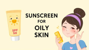 Sunscreen for oily skin
